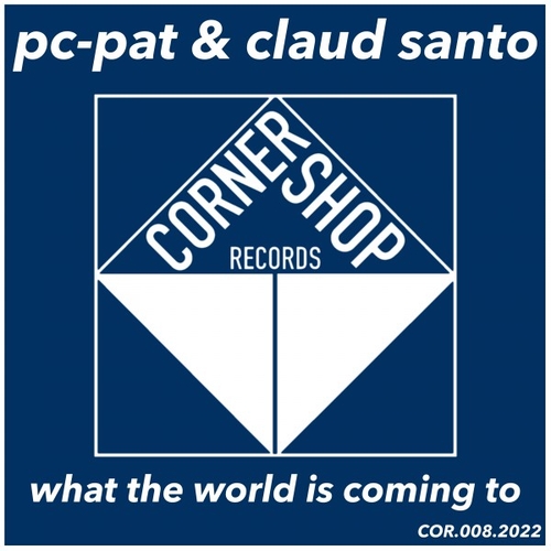 PC Pat, Claud Santo - What the World Is Coming To [10214486]